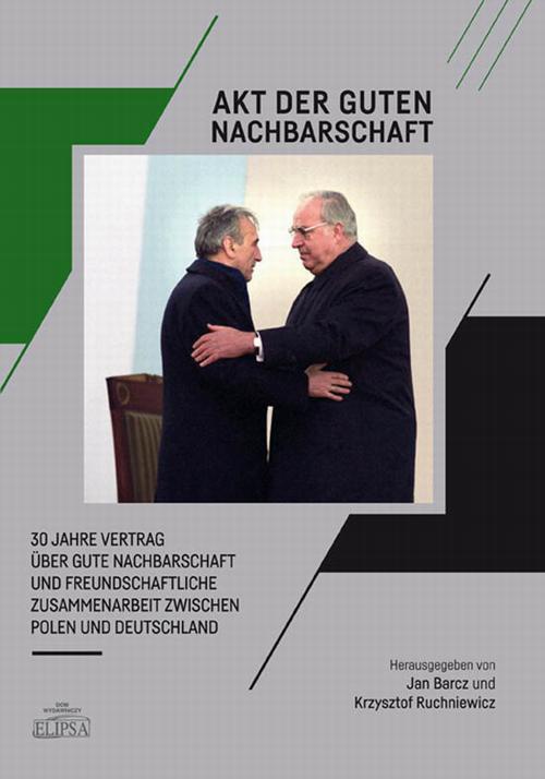 Okładka:Akt der guten Nachbarschaft - 30 Jahre Vertrag über gute Nachbarschaft und freundschaftliche Zusammenarbeit zwischen Polen und Deutschland 