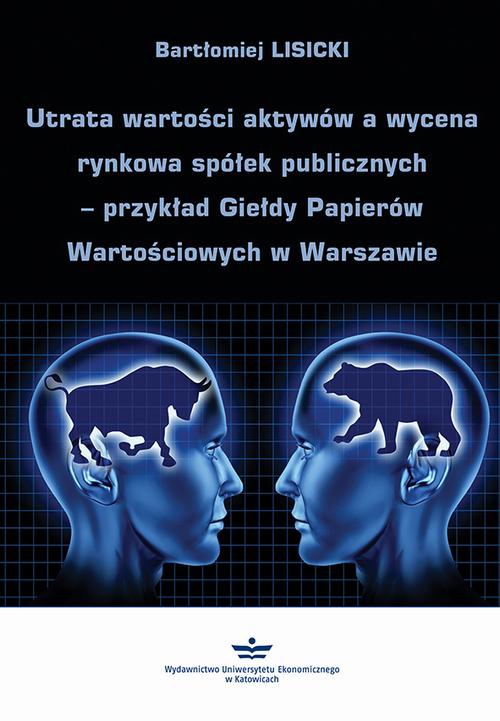 Okładka:Utrata wartości aktywów a wycena rynkowa spółek publicznych – przykład Giełdy Papierów Wartościowych w Warszawie 