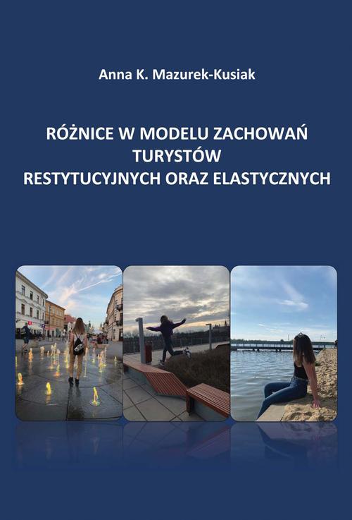 Okładka książki o tytule: Różnice w modelu zachowań turystów restytucyjnych oraz elastycznych
