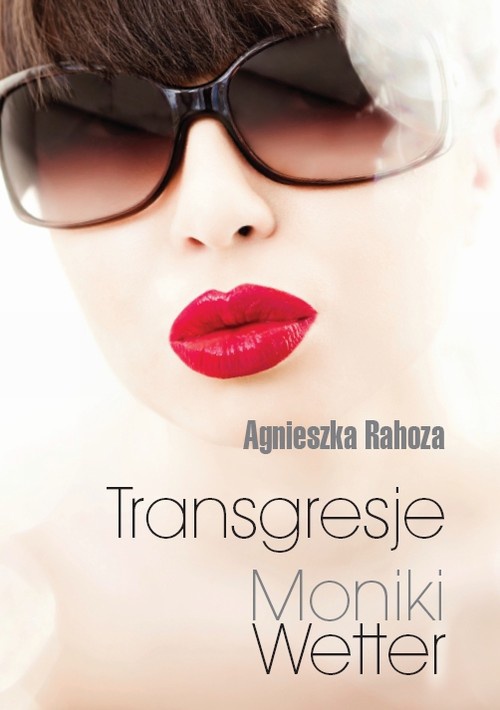 The cover of the book titled: Transgresje Moniki Wetter