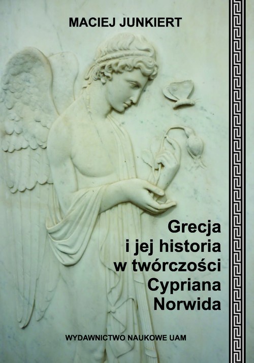 The cover of the book titled: Grecja i jej historia w twórczości Cypriana Norwida