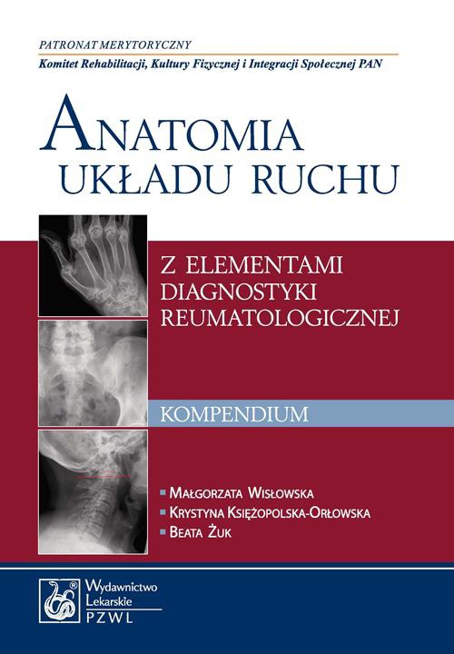 Okładka książki o tytule: Anatomia układu ruchu z elementami diagnostyki reumatologicznej. Kompendium