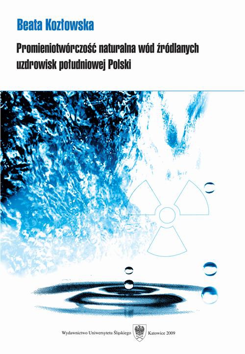 The cover of the book titled: Promieniotwórczość naturalna wód źródlanych uzdrowisk południowej Polski