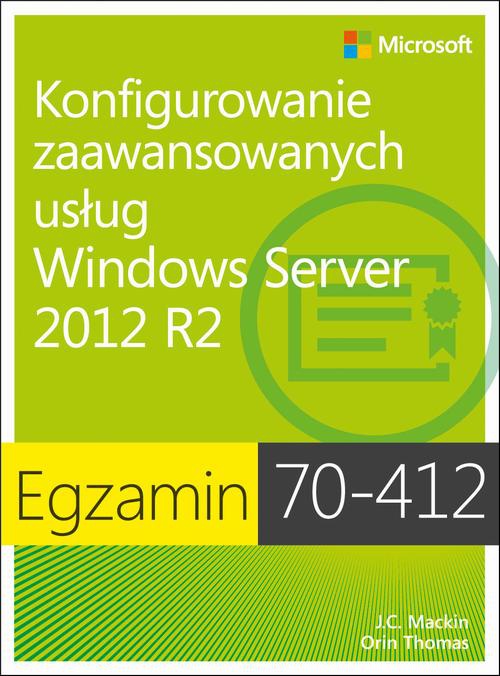 Okładka:Egzamin 70-412 Konfigurowanie zaawansowanych usług Windows Server 2012 R2 