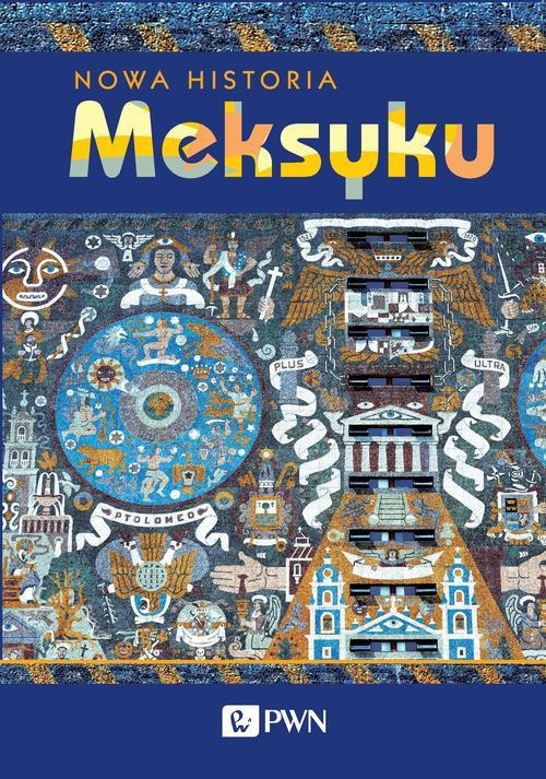 The cover of the book titled: Nowa Historia Meksyku
