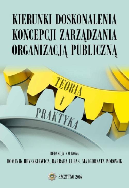 The cover of the book titled: Kierunki doskonalenia koncepcji zarządzania organizacją publiczną. Teoria i praktyka