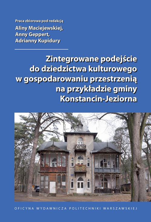 Okładka książki o tytule: Zintegrowane podejście do dziedzictwa kulturowego w gospodarowaniu przestrzenią na przykładzie gminy Konstancin-Jeziorna