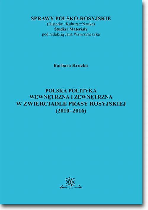 Обложка книги под заглавием:Polska polityka wewnętrzna i zewnętrzna w zwierciadle prasy rosyjskiej (2010–2016)