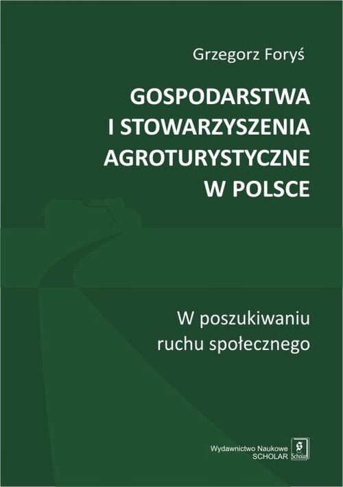 Okładka książki o tytule: Gospodarstwa i stowarzyszenia agroturystyczne w Polsce