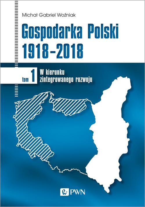 Обложка книги под заглавием:Gospodarka Polski 1918-2018 tom 1