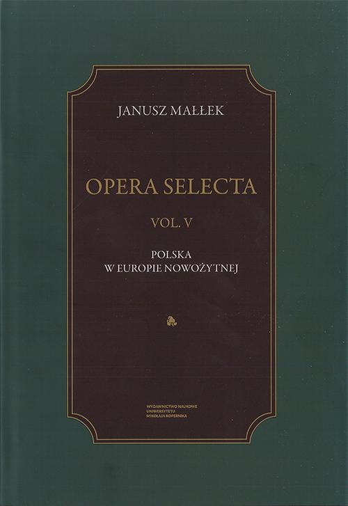 The cover of the book titled: Opera Selecta, t. V: Polska w Europie nowożytnej. Studia i szkice