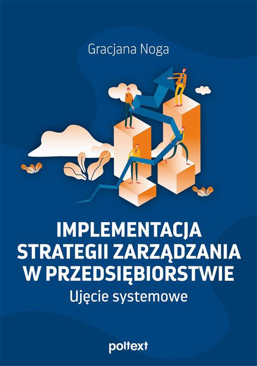 Okładka:Implementacja strategii zarządzania w przedsiębiorstwie. Ujęcie systemowe 