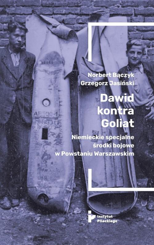 The cover of the book titled: Dawid kontra Goliat. Niemieckie specjalne środki bojowe w Powstaniu Warszawskim
