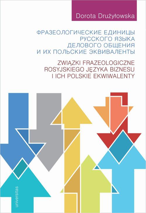 Okładka książki o tytule: Związki frazeologiczne rosyjskiego języka biznesu i ich polskie ekwiwalenty