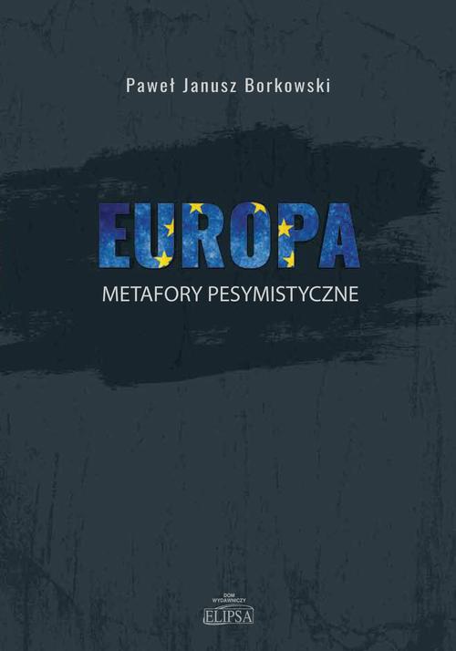 The cover of the book titled: Europa metafory pesymistyczne