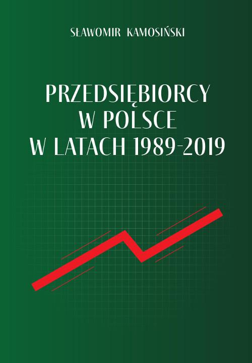 Okładka książki o tytule: Przedsiębiorcy w Polsce w latach 1989-2019