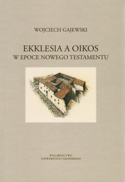Okładka książki o tytule: Ekklesia a oikos w epoce Nowego Testamentu