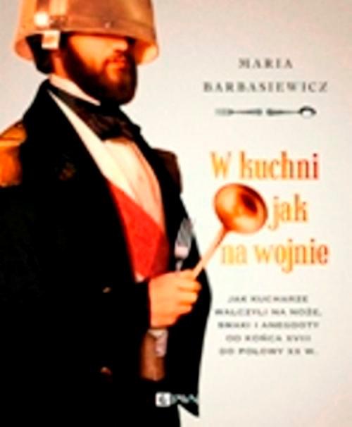 The cover of the book titled: W kuchni jak na wojnie
