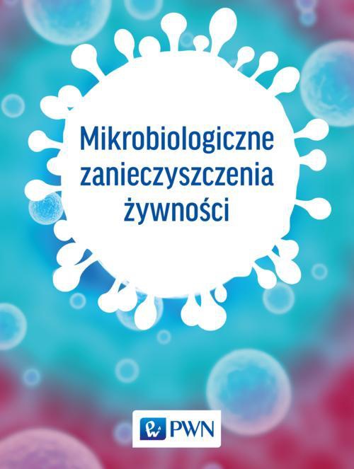 The cover of the book titled: Mikrobiologiczne zanieczyszczenia żywności