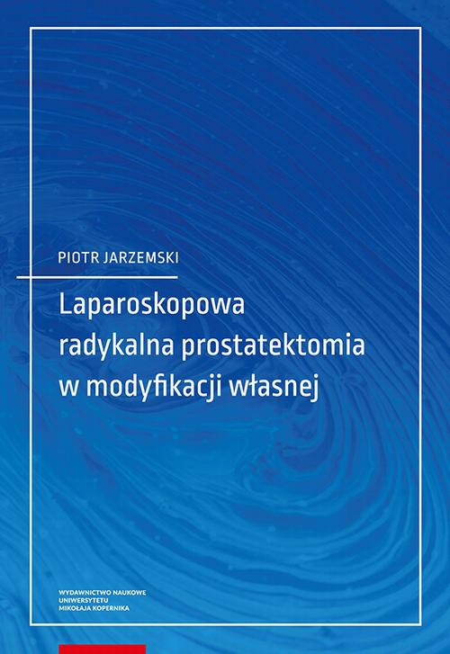 The cover of the book titled: Laparoskopowa radykalna prostatektomia w modyfikacji własnej