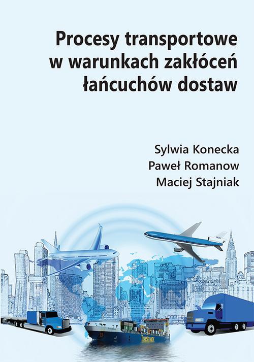 The cover of the book titled: Procesy transportowe w warunkach zakłóceń łańcuchów dostaw