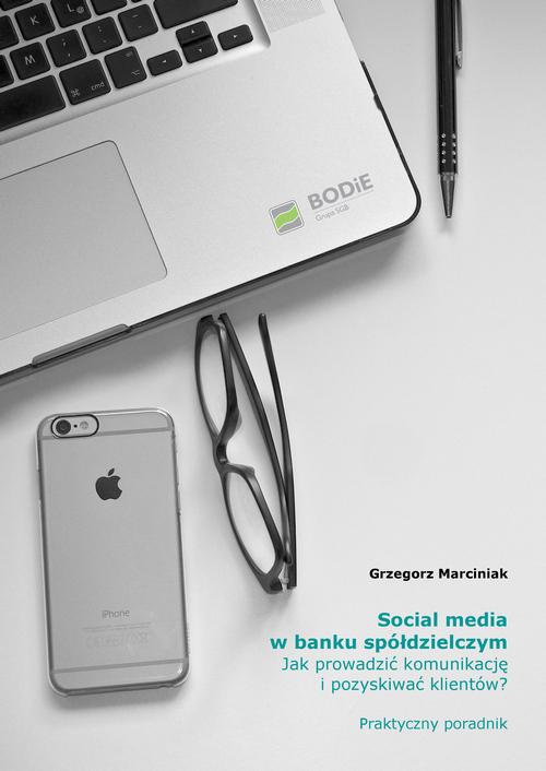 Okładka książki o tytule: Social media w banku spółdzielczym Jak prowadzić komunikację i pozyskiwać klientów? Praktyczny poradnik