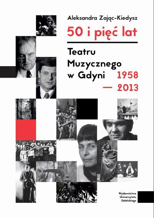 Okładka książki o tytule: 50 i pięć lat Teatru Muzycznego w Gdyni 1958–2013