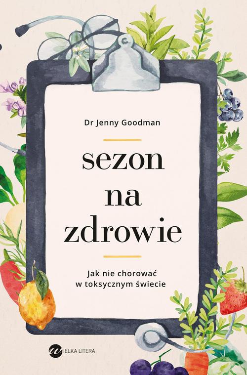 The cover of the book titled: Sezon na zdrowie. Jak nie chorować w toksycznym świecie