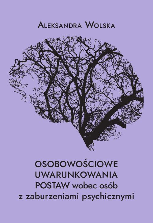 The cover of the book titled: Osobowościowe uwarunkowania postaw wobec osób z zaburzeniami psychicznymi