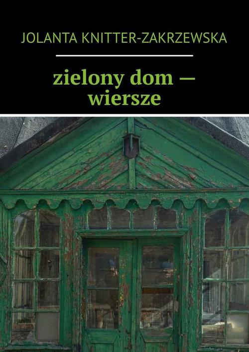 Okładka:zielony dom — wiersze 