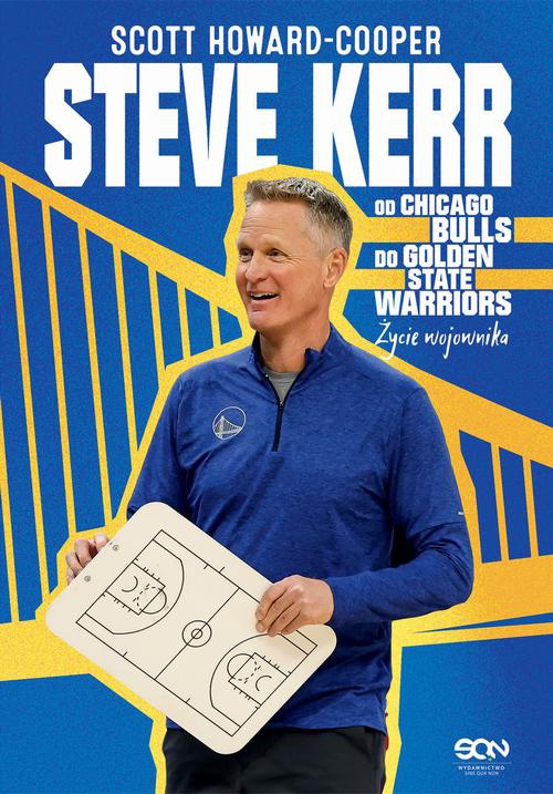 Okładka książki o tytule: Steve Kerr. Od Chicago Bulls do Golden State Warriors. Życie wojownika