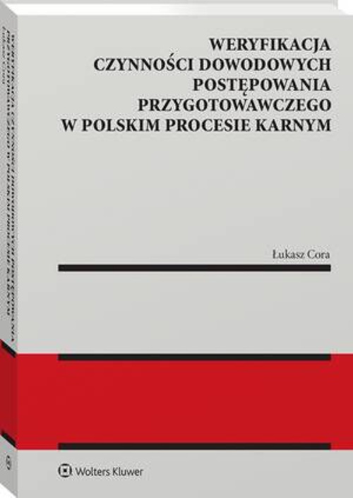 Okładka książki o tytule: Weryfikacja czynności dowodowych postępowania przygotowawczego w polskim procesie karnym