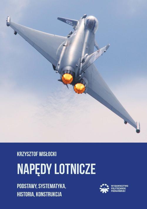 Okładka książki o tytule: Napędy lotnicze. Podstawy, systematyka, historia, konstrukcja.