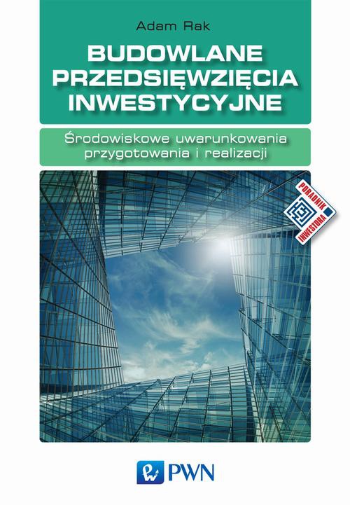 Okładka książki o tytule: Budowlane przedsięwzięcia inwestycyjne. Środowiskowe uwarunkowania przygotowania i realizacji