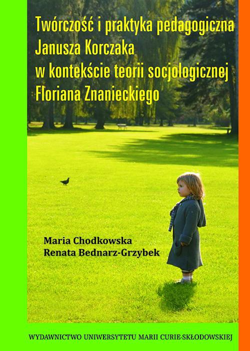 Обложка книги под заглавием:Twórczość i praktyka pedagogiczna Janusza Korczaka w kontekście teorii socjologicznej Floriana Znanieckiego