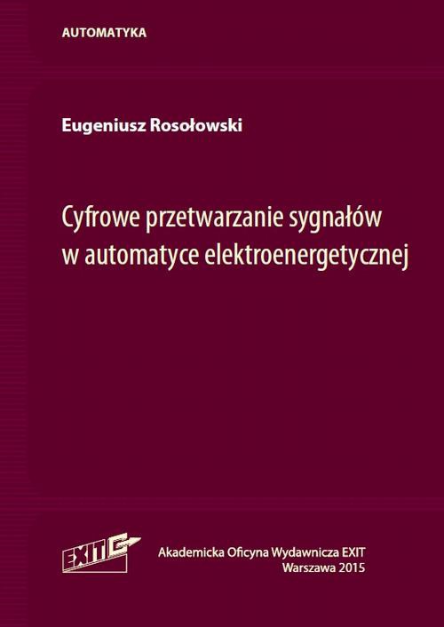 The cover of the book titled: Cyfrowe przetwarzanie sygnałów w automatyce elektroenergetycznej