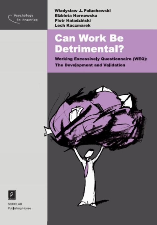 Okładka książki o tytule: Can Work Be Detrimental? Working Excessively Questionnaire (WEQ): The Development and Validation