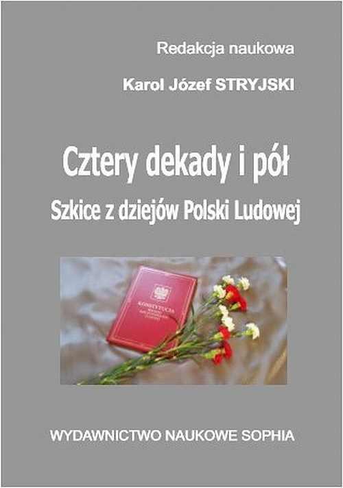Okładka książki o tytule: Cztery dekady i pół. Szkice z dziejów Polski Ludowej