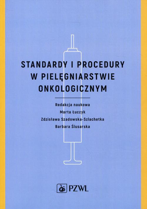 Okładka książki o tytule: Standardy i procedury w pielęgniarstwie onkologicznym