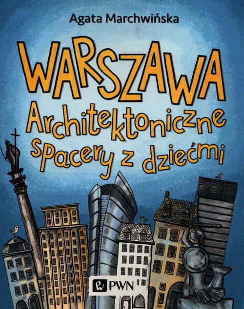 Okładka książki o tytule: Warszawa. Architektoniczne spacery z dziećmi