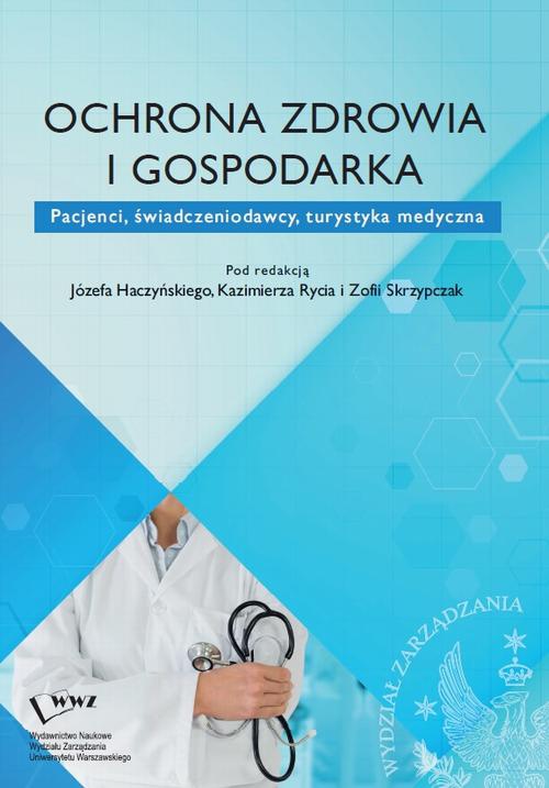 Обложка книги под заглавием:Ochrona zdrowia i gospodarka. Pacjenci, świadczeniodawcy, turystyka medyczna