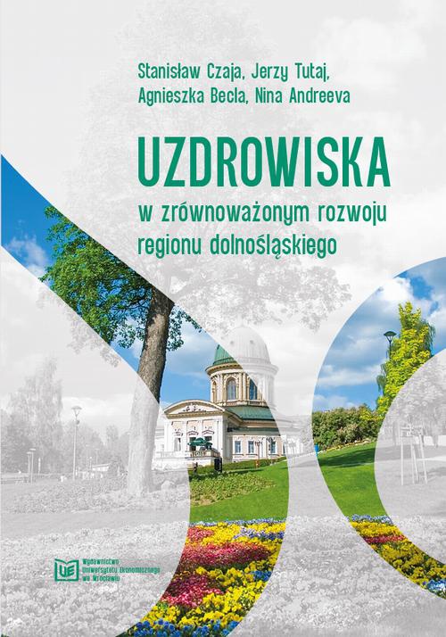 Okładka książki o tytule: Uzdrowiska w zrównoważonym rozwoju regionu dolnośląskiego