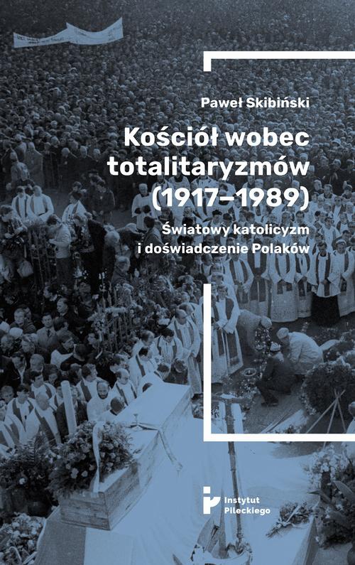 Обкладинка книги з назвою:Kościół wobec totalitaryzmów (1917-1989). Światowy katolicyzm i doświadczenia Polaków