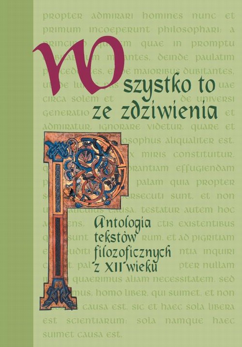 The cover of the book titled: Wszystko to ze zdziwienia. Antologia tekstów filozoficznych z XII wieku