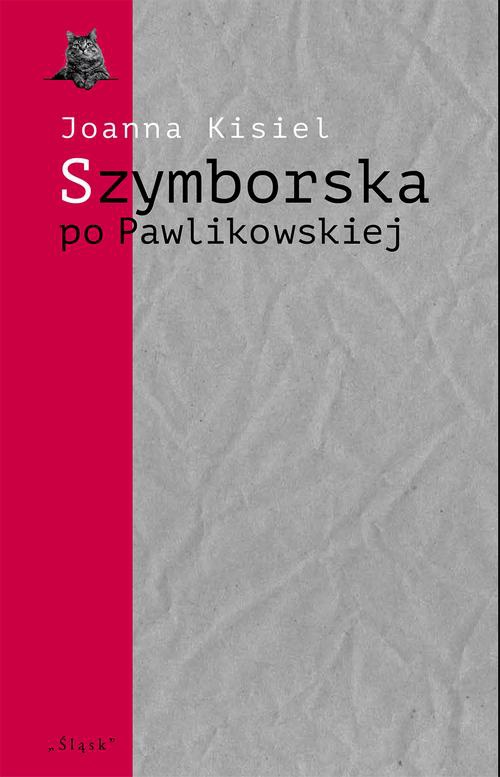 The cover of the book titled: Szymborska po Pawlikowskiej. Dialogi mimowolne