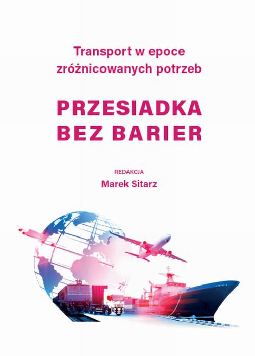 Okładka książki o tytule: Transport w epoce zróżnicowanych potrzeb - Przesiadka bez barier