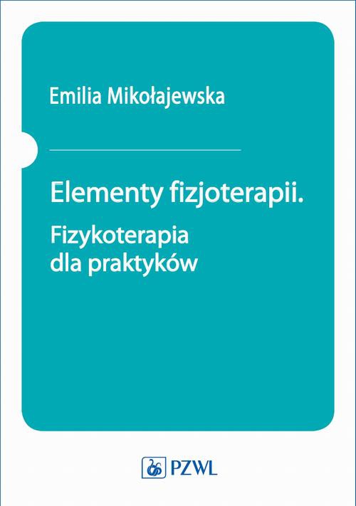 Обложка книги под заглавием:Elementy fizjoterapii. Fizykoterapia dla praktyków