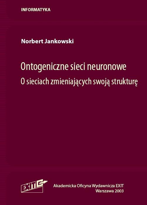Okładka książki o tytule: Ontogeniczne sieci neuronowe. O sieciach zmieniających swoją strukturę
