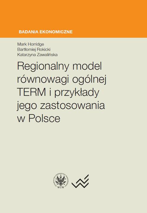 Okładka książki o tytule: Regionalny model równowagi ogólnej TERM i przykłady jego zastosowania w Polsce