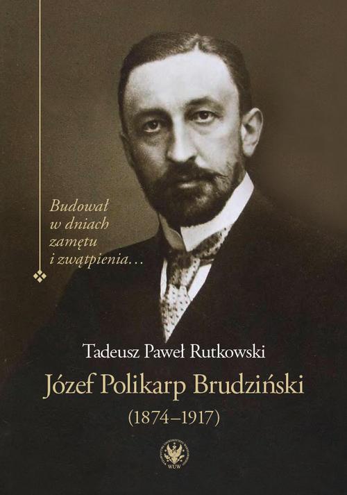 Okładka książki o tytule: Józef Polikarp Brudziński (1874-1917)